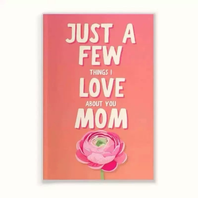 Just a Few Things I Love About You Mom
