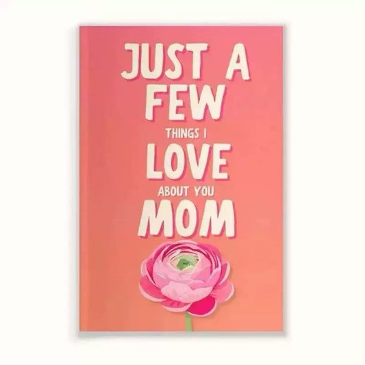 Just a Few Things I Love About You Mom